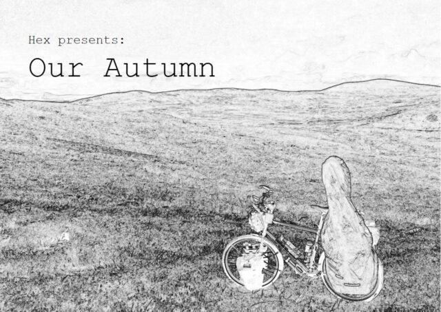 Hex presents: Our Autumn