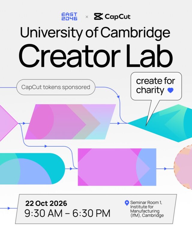CapCut × EAST2046: University of Cambridge Creator Lab